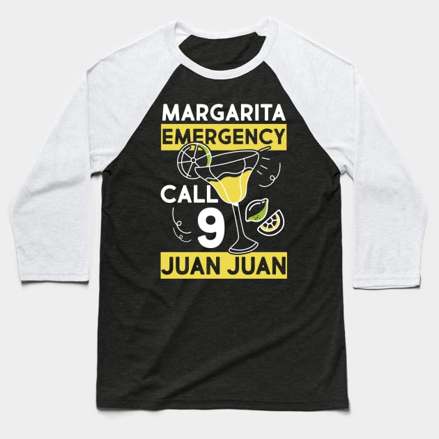 Margarita Emergency Call 9 Juan Fiesta Cinco de Mayo Drinks Drinking Lover Mexican Party Baseball T-Shirt by andreperez87